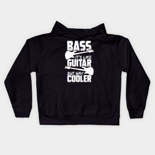 Bass It's Like Guitar But Way Cooler Bassist Gift Kids Hoodie